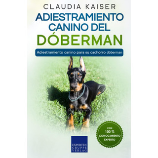 Libro: Adiestramiento Canino Del Dóberman: Adiestramiento Ca Libro: Adiestramiento Canino Del Dóberman: Adiestramiento Ca