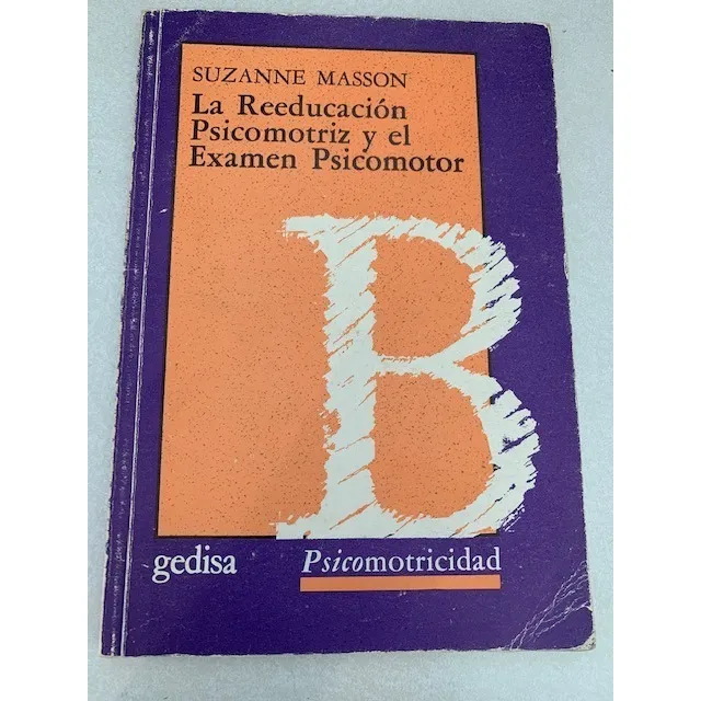 La Reducción Psicomotriz Y El Examen Psicomotor. Suzanne Ma