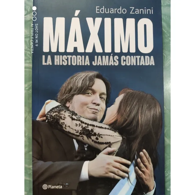 Maximo Kirchner,la Historia Jamas Contada - Eduardo Zanini