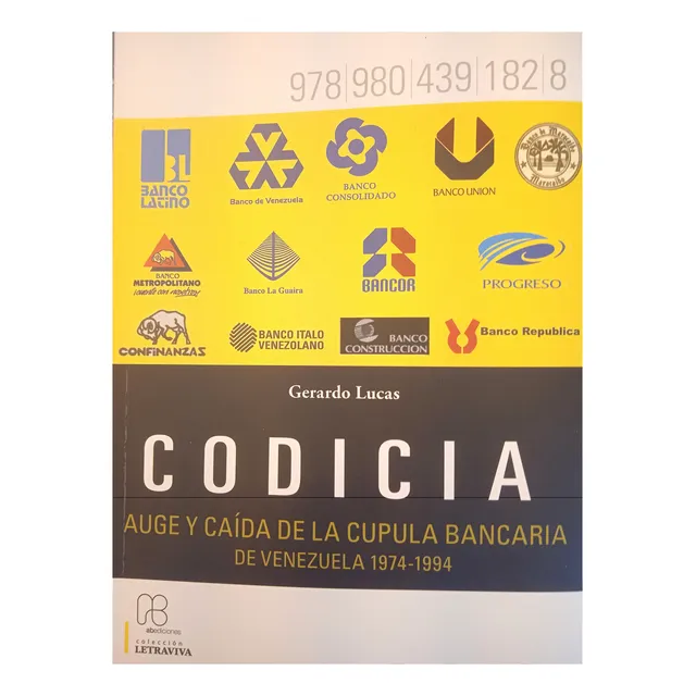 Codicia Auge Y Caída De La Cúpula Bancaria De Vzla 1974-94