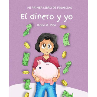El Dinero Y Yo: Libro De Actividades, Mi Primer Libro De Fin El Dinero Y Yo: Libro De Actividades, Mi Primer Libro De Fin