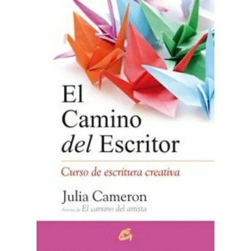 El Camino del Escritor, de Julia Cameron. Editorial Gaia, tapa blanda en español, 2017