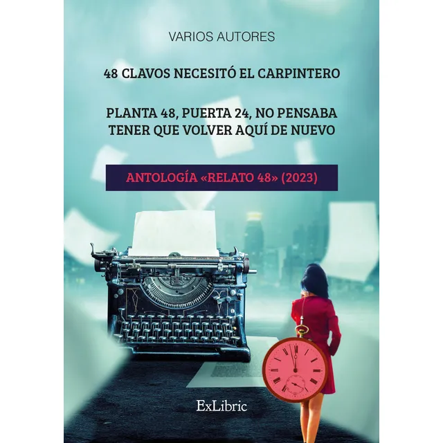 48 Clavos Necesito El Carpintero. Planta 48, Puerta 24, No Pensaba Tener Que Volver Aqui De Nuevo. A, De Victoria Recuenco. Editorial Exlibric, Tapa Blanda En Español