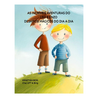 Libro: As Incríveis Aventuras Do Leo E Enzo: Desafios Do Dia Libro: As Incríveis Aventuras Do Leo E Enzo: Desafios Do Dia
