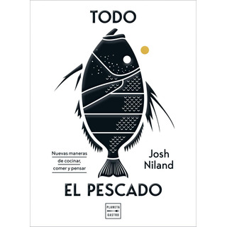 Libro: Todo El Pescado. Niland, Josh. Planeta Libro: Todo El Pescado. Niland, Josh. Planeta