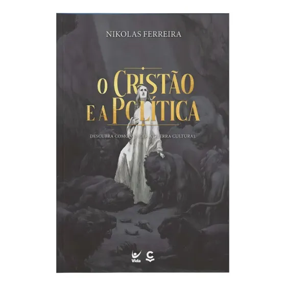 Cristão e a Politica: Descubra Como Vencer A Guerra Cultural, De Nikolas Ferreira. Série Não Específico, Vol. 1. Editora Vida, Capa Mole, Edição Não Específico Em Português, 2023