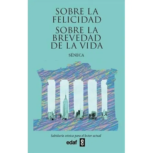 Libro: Sobre La Felicidad Sobre La Brevedad De La Vida