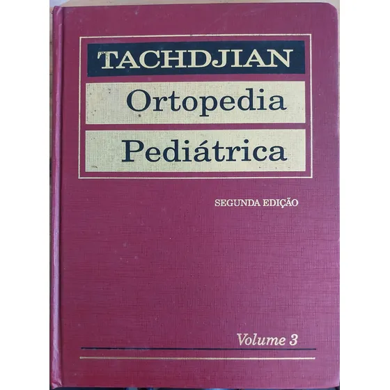 Livro, Ortopedia Pediátrica, Segunda Edição, Volume 3, Mihran O. Tachdjian