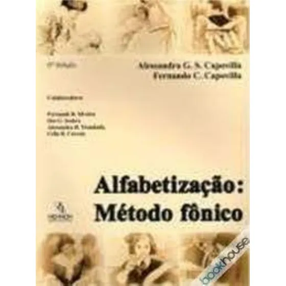 Livro Alfabetização Método Fônico - Alessandra G. S. Fernando C. Capovilla [2004]