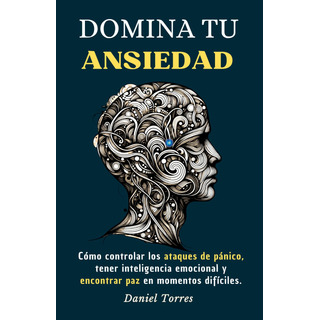 Libro : Domina Tu Ansiedad - Torres, Daniel Libro : Domina Tu Ansiedad - Torres, Daniel
