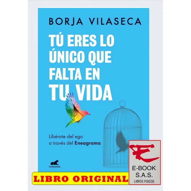 Tú Eres Lo Único Que Falta En Tu Vida Libérate Del Ego A Través Del Eneagrama, De Borja Vilaseca. Editorial Vergara, Tapa Blanda En Español