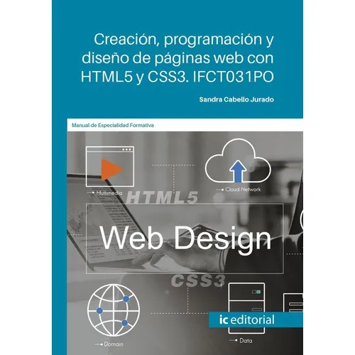 CREACION PROGRAMACION Y DISEÃÂO DE PAGINAS WEB CON HTML5 Y C, de CABELLO JURADO, SANDRA. Editorial IC Editorial, tapa blanda en español