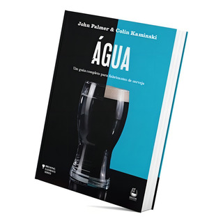 Livro Água - Um Guia Completo Para Fabricantes De Cerveja Livro Água - Um Guia Completo Para Fabricantes De Cerveja