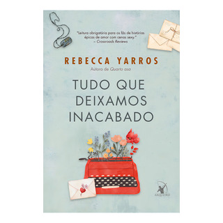 Livro Tudo Que Deixamos Inacabado, De Rebecca Yarros. Editora Arqueiro, Capa Mole, Edição 1 Em Português, 2024 Livro Tudo Que Deixamos Inacabado, De Rebecca Yarros. Editora Arqueiro, Capa Mole, Edição 1 Em Português, 2024