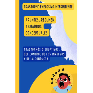 Libro: Trastorno Explosivo Intermitente: Apuntes, Resumen Y Libro: Trastorno Explosivo Intermitente: Apuntes, Resumen Y