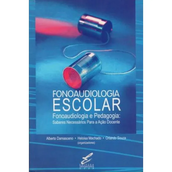 Fonoaudiologia Escolar - Fonoaudiologia E Pedagogi