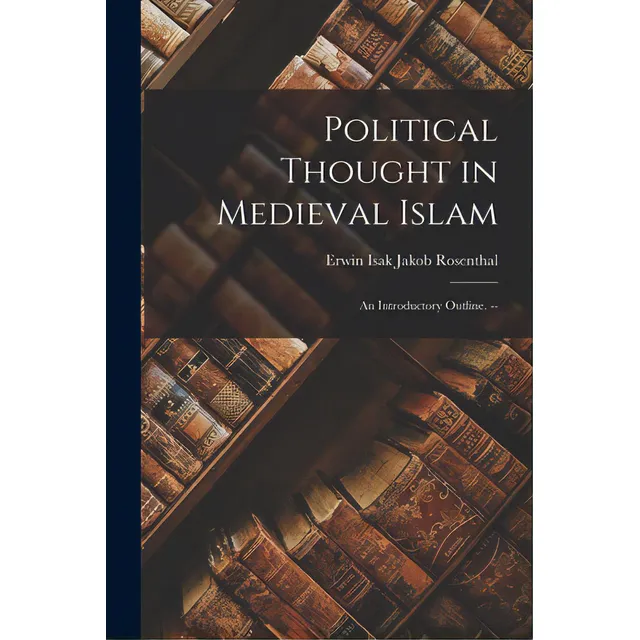 Political Thought In Medieval Islam: An Introductory Outline. --: An Introductory Outline, De Rosenthal, Erwin Isak Jakob 1904-., Vol. 1. Editorial Hassell Street Pr, Tapa Blanda En Inglés