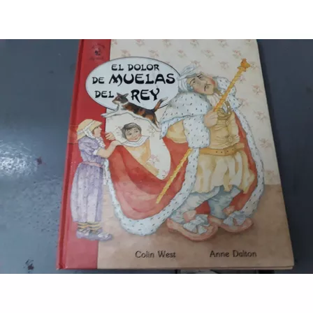 Libro El Dolor De Muelas Del Rey Colin West Anne Dalton 