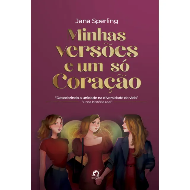 Mis versiones y un corazón: descubriendo la unidad en la diversidad de la vida: una historia real, de Jana Sperling. Editorial Clube De Autores aplicable, tapa blanda, edición 1 en portugués, 2023