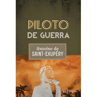 Piloto De Guerra, De Antoine De Saint-exupéry. Editora Via Leitura Em Português Piloto De Guerra, De Antoine De Saint-exupéry. Editora Via Leitura Em Português