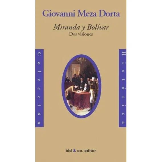 Miranda Y Bolívar. Dos Visiones (nuevo) Giovanni Meza Dorta