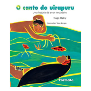 O Canto Do Uirapuru: Uma HistĂłria De Amor Verdadeiro, De Hakiy, Tiago. Editora Formato, Capa Mole, Edição 1ÂȘ Edição 2015 Em PortuguĂȘs O Canto Do Uirapuru: Uma HistĂłria De Amor Verdadeiro, De Hakiy, Tiago. Editora Formato, Capa Mole, Edição 1ÂȘ Edição 2015 Em PortuguĂȘs
