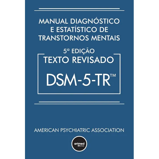 Manual Diagnóstico E Estatístico De Transtornos Mentais - Dsm-5-tr: Texto Revisado