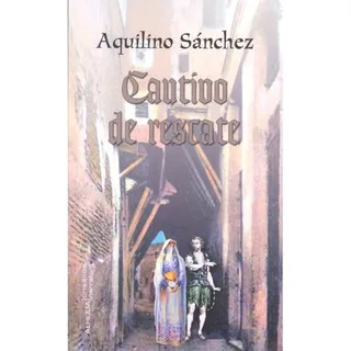 Cautivo De Rescate, De Sánchez Pérez, Aquilino. Editorial Alhulia, S.l., Tapa Blanda En Español Cautivo De Rescate, De Sánchez Pérez, Aquilino. Editorial Alhulia, S.l., Tapa Blanda En Español