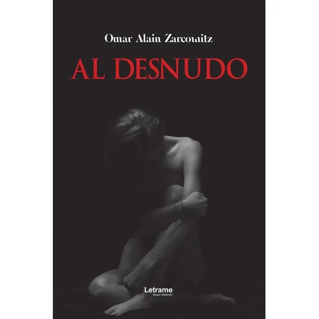 Al Desnudo, De Omar Alain Zarcowitz. Editorial Letrame, Tapa Blanda En Español, 2024