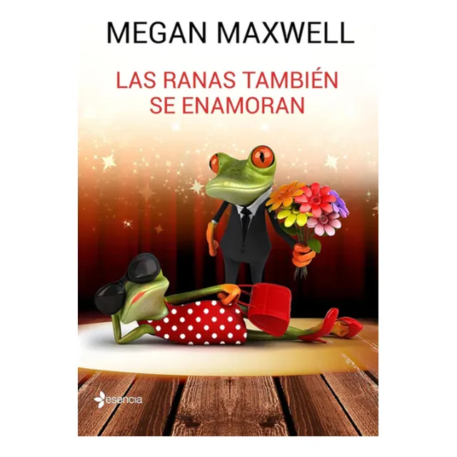 Las Ranas También Se Enamoran - Megan Maxwell - Esencia