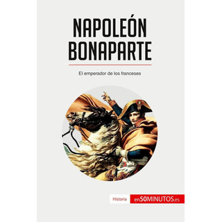 Libro: Napoleón Bonaparte: El Emperador De Los Franceses (sp Libro: Napoleón Bonaparte: El Emperador De Los Franceses (sp
