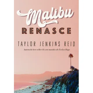 Malibu Renasce, De Jenkins Reid, Taylor. Editorial Editora Schwarcz Sa, Capa Mole Em PortuguĂȘs, 2021 Malibu Renasce, De Jenkins Reid, Taylor. Editorial Editora Schwarcz Sa, Capa Mole Em PortuguĂȘs, 2021
