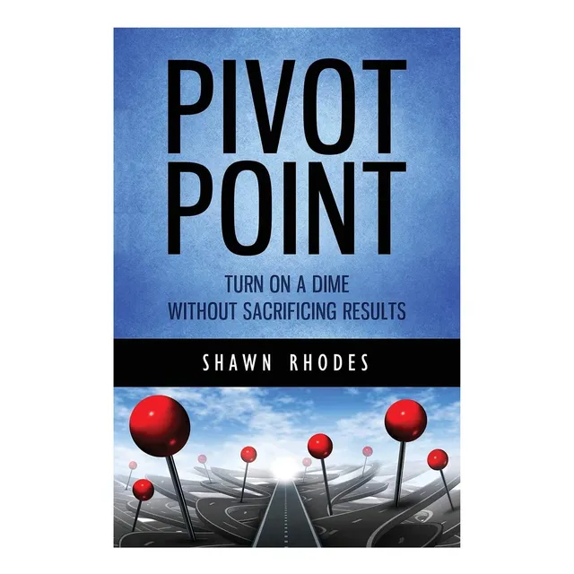 Libro: Pivot Point: Turn On A Dime Without Sacrificing Resul