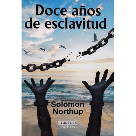 Doce Años De Esclavitud - Solomon Northup Doce Años De Esclavitud - Solomon Northup