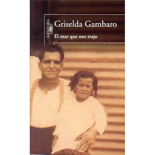 El Mar Que Nos Trajo, De Gambaro, Griselda. Editorial Alfaguara, Tapa Blanda En Español, 2013