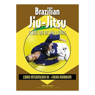Brazilian Jiu-jitsu Libro Intermedio Iii Faixa Marrom Morae Brazilian Jiu-jitsu Libro Intermedio Iii Faixa Marrom Morae