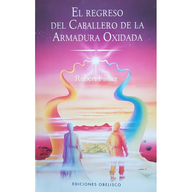 El Regreso Del Caballero De La Armadura Oxidada - R. Fisher