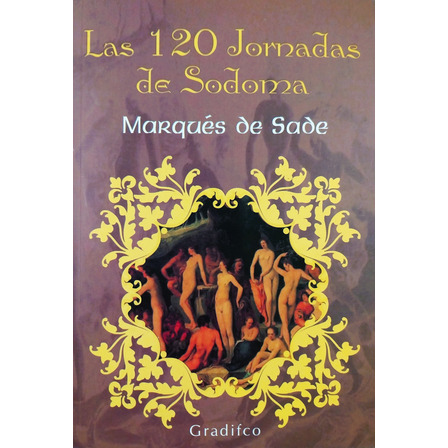 Las 120 Jornadas De Sodoma - Marqués De Sade Las 120 Jornadas De Sodoma - Marqués De Sade