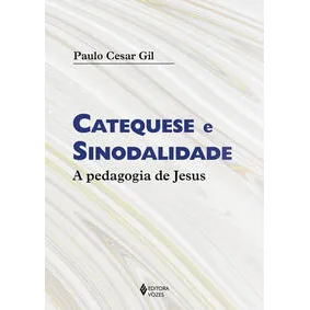 Catequese E Sinodalidade - A Pedagogia De Jesus