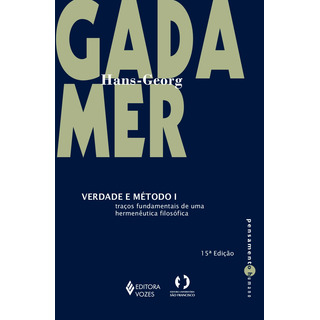 Verdade E Método Vol. I: Traços Fundamentais De Uma Hermenêutica Filosófica, De Gadamer, Hans-georg. Pensamento Humano Editorial Editora Vozes Ltda., Capa Mole Em Português, 2015 Verdade E Método Vol. I: Traços Fundamentais De Uma Hermenêutica Filosófica, De Gadamer, Hans-georg. Pensamento Humano Editorial Editora Vozes Ltda., Capa Mole Em Português, 2015