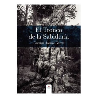 Libro: El Tronco De La SabidurĂa (spanish Edition) Libro: El Tronco De La SabidurĂa (spanish Edition)