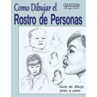 Libro: Como Dibujar El Rostro De Las Personas: Tecnicas De D Libro: Como Dibujar El Rostro De Las Personas: Tecnicas De D