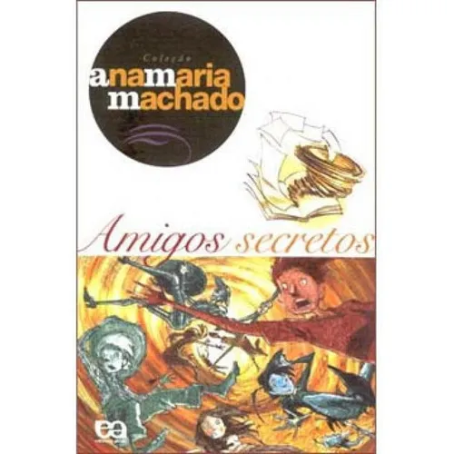 Amigos Secretos, De Machado, Ana Maria. Editora Ática, Capa Mole, Edição 1ª Edição - 2004 Em Português