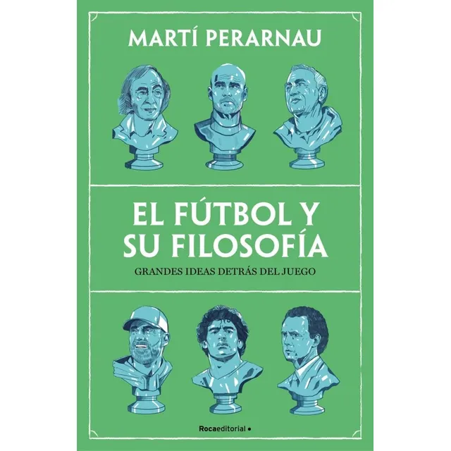 El Futbol Y Su Filosofia, De Perarnau, Marti. Editorial Roca Editorial, Tapa Blanda En Español, 2025