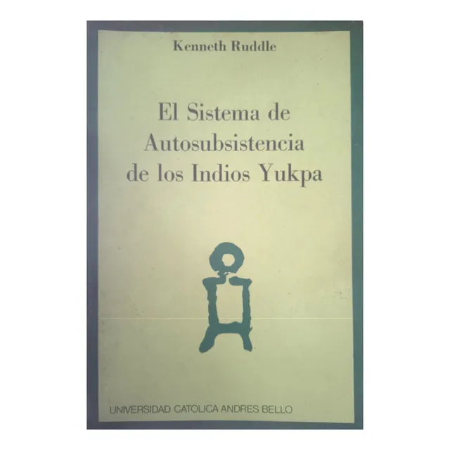 El Sistema De Autosubsistencia De Los Indios Yukpa / Ruddle
