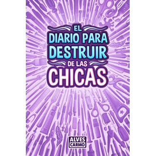 Libro: El Diario Para Destruir De Las Chicas: Libro De Activ Libro: El Diario Para Destruir De Las Chicas: Libro De Activ