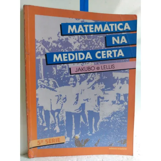 Livro Matemática Na Medida Certa 5 Serie Jakubo E Lelis