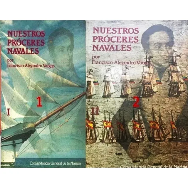 Nuestros Proceres Navales Francisco Alejandro Vargas 2 Tomos