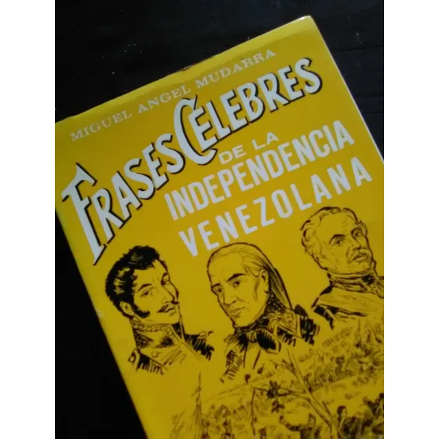 102 Frase Célebres De La Independencia Venezolana 