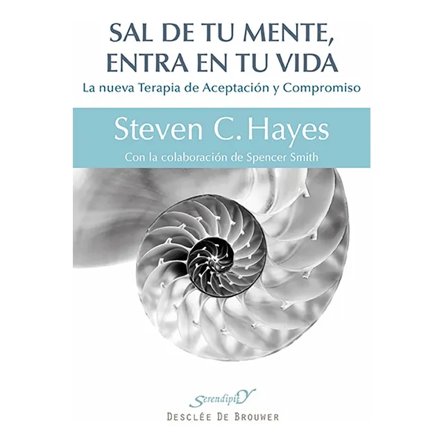 Sal De Tu Mente, Entra En Tu Vida, De Steven C. Hayes